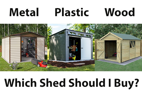 a metal, plastic and wooden shed, plus a question of which to buy
